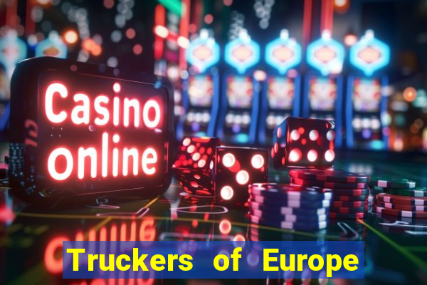 Truckers of Europe 3 dinheiro infinito